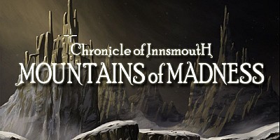 Chronicle of Innsmouth: Mountains of Madness