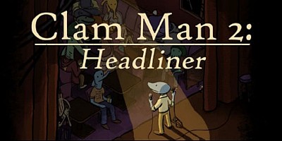 Clam Man 2: Headliner