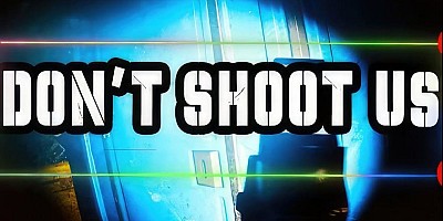 DON'T SHOOT US