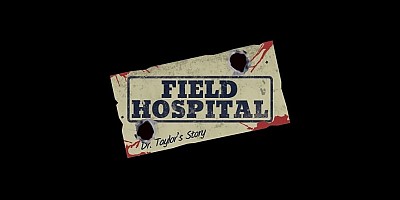 Field Hospital: Dr. Taylor's Story