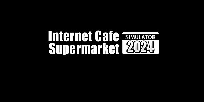 Internet Cafe & Supermarket Simulator 2024