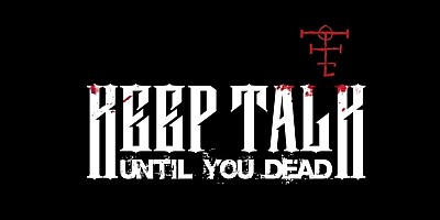 Keep Talk Until You Dead