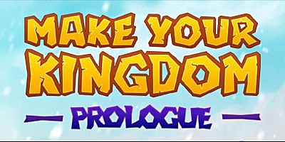 Make Your Kingdom: Prologue