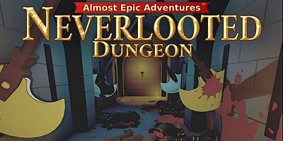 Neverlooted Dungeon: Almost Epic Adventures