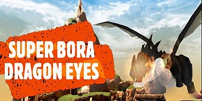 Super Bora Dragon Eyes