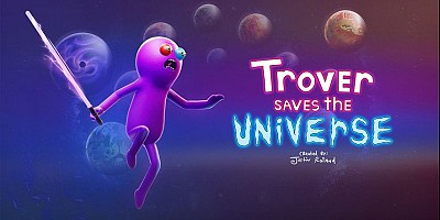 Trover Saves The Universe